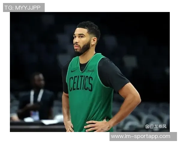 塔图姆透露恢复进展顺利已开始场上训练逐步找回自我状态