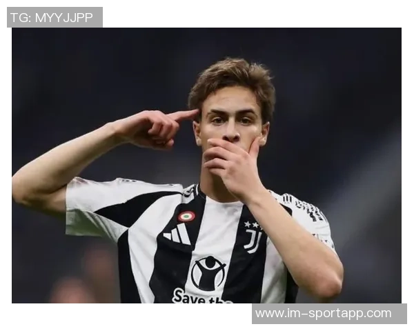 20岁尤文新星伊尔迪兹表现出色身价飙升50引发关注