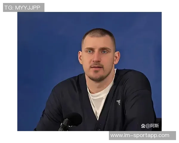 约基奇分享助攻哲学:简单传球同样能带来快乐与团队默契 约基奇分享助攻哲学:简单传球同样能带来快乐与团队默契